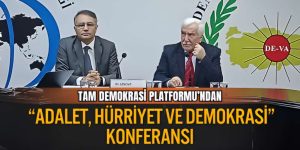 “Adalet, Hürriyet ve Demokrasi” Konferansı